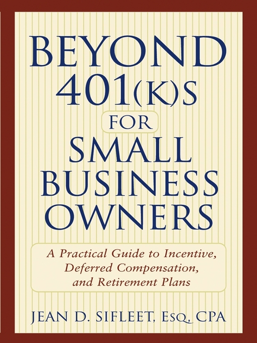 Title details for Beyond 401(k)s for Small Business Owners by Jean D. Sifleet - Available